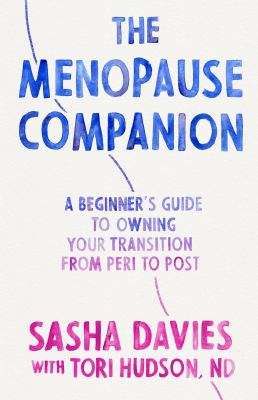 The menopause companion : a beginner's guide to owning your transition from peri to post /