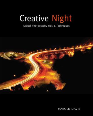 Creative night : digital photography tips & techniques /