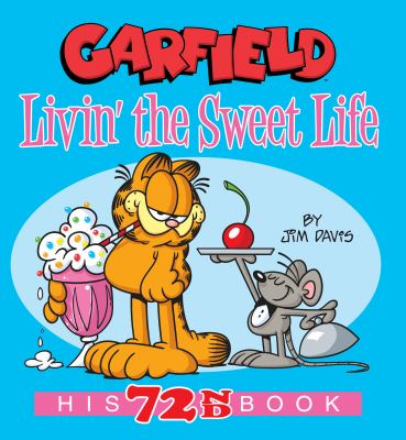 Garfield livin' the sweet life : his 72nd book /