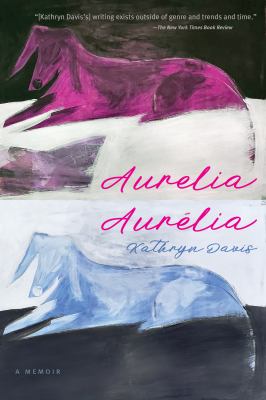 Aurelia, Aurélia : a memoir /