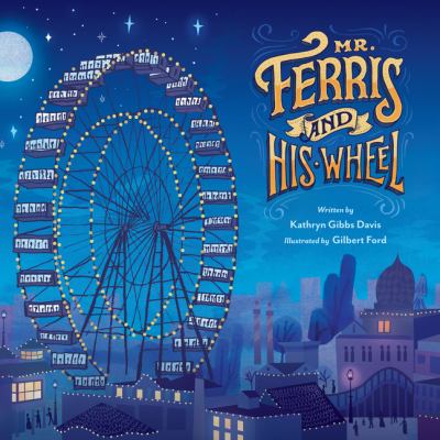 Mr. Ferris and his wheel /