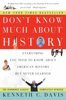 Don't know much about history : everything you need to know about American history but never learned /