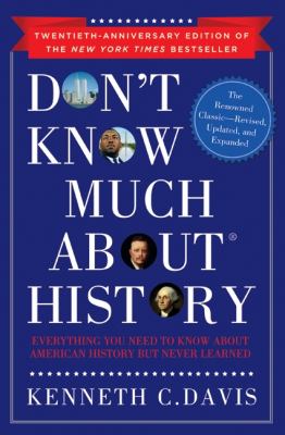 Don't know much about history : everything you need to know about history but never learned /