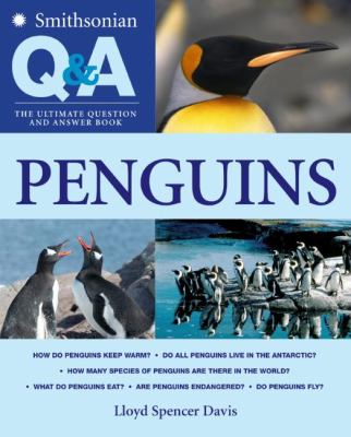 Smithsonian Q&A : the ultimate question and answer book. Penguins /