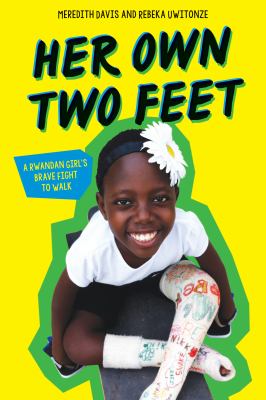 Her own two feet : a Rwandan girl's brave fight to walk /
