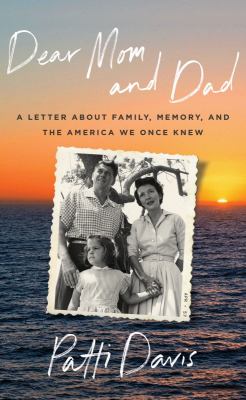 Dear mom and dad : a letter about family, memory, and the America we once knew /