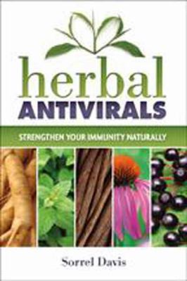 Herbal antivirals : strengthen your immunity naturally /