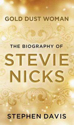 Gold dust woman [large type] : the biography of Stevie Nicks /