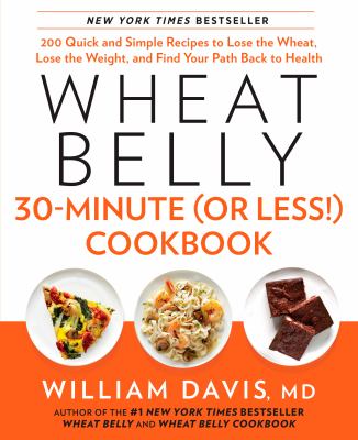 Wheat belly 30-minute (or less!) cookbook /