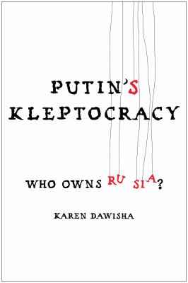 Putin's kleptocracy : who owns Russia? /