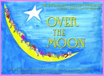 Over the moon : the Broadway Lullaby Project /