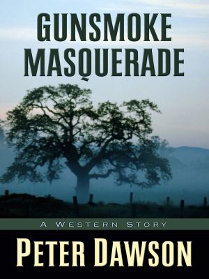 Gunsmoke masquerade : a western story /