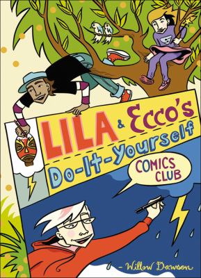 Lila & Ecco's do-it-yourself comics club /