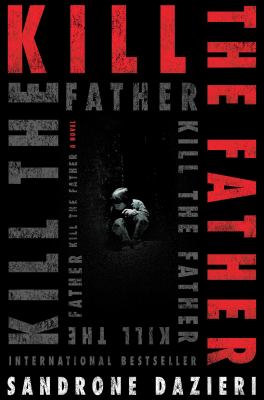 Kill the father : a novel /