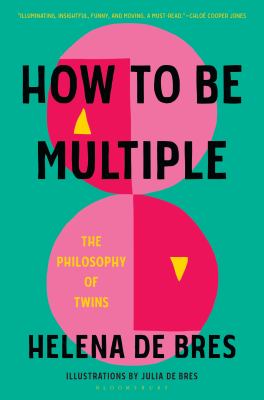 How to be multiple : the philosophy of twins /