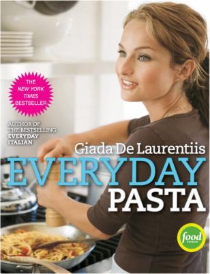 Everyday pasta : favorite pasta recipes for every occasion /