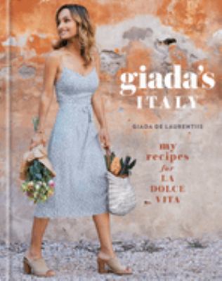 Giada's Italy : my recipes for la dolce vita /