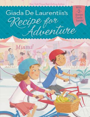 Giada De Laurentiis's recipe for adventure : Miami! /