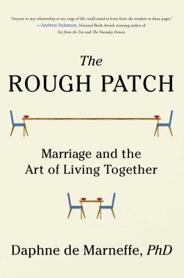 The rough patch : marriage, midlife, and the art of living together /