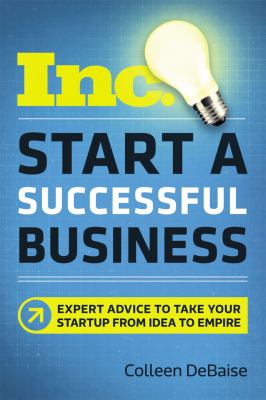 Start a successful business : expert advice to take your startup from idea to empire /
