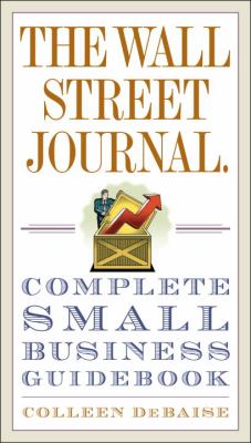 The Wall Street journal complete small business guidebook /