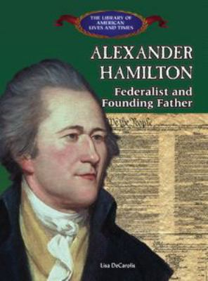 Alexander Hamilton : Federalist and founding father /