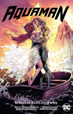 Aquaman. Volume 4, Echoes of a life lived well /
