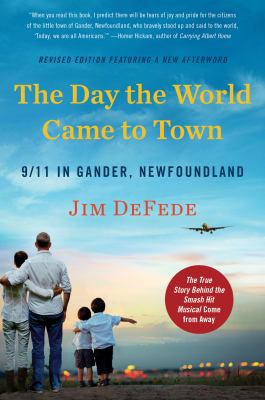 The day the world came to town : 9/11 in Gander, Newfoundland /