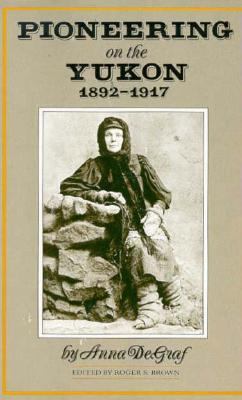 Pioneering on the Yukon, 1892-1917 /