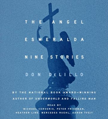 The angel Esmeralda [compact disc, unabridged] : nine stories /