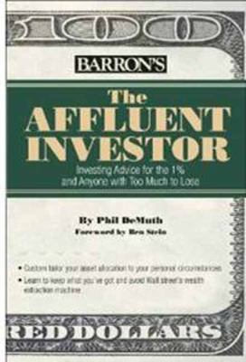 The affluent investor : financial advice to grow and protect your wealth /