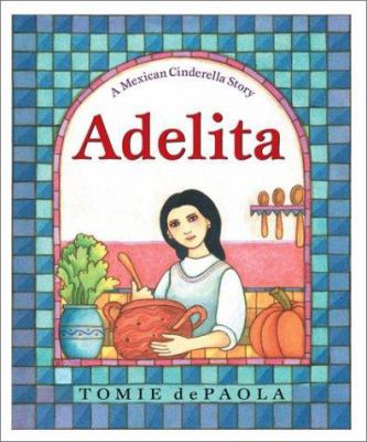 Adelita : a Mexican Cinderella story /