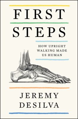 First steps : how upright walking made us human /