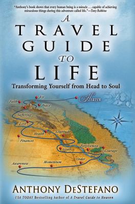 A travel guide to life : transforming yourself from head to soul /