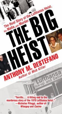 The big heist : the real story of the Lufthansa heist, the Mafia, and murder /