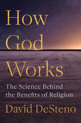How God works : the science behind the benefits of religion /