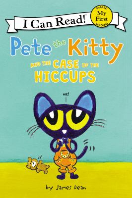 Pete the Kitty and the case of the hiccups /