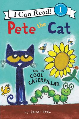 Pete the cat and the cool caterpillar /