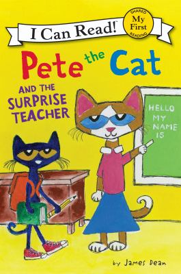 Pete the cat and the surprise teacher /