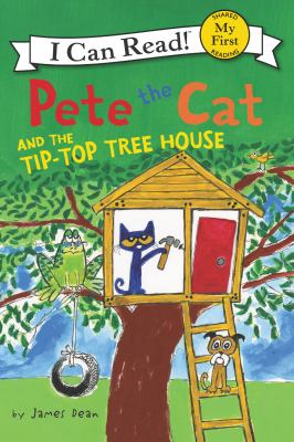 Pete the cat and the tip-top tree house /