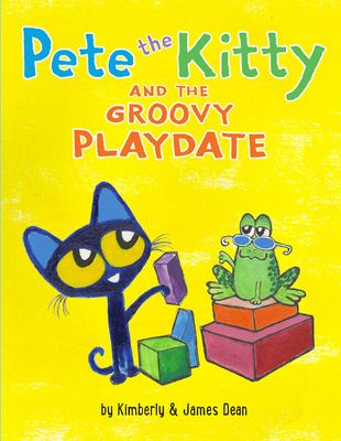 Pete the Kitty and the groovy playdate /