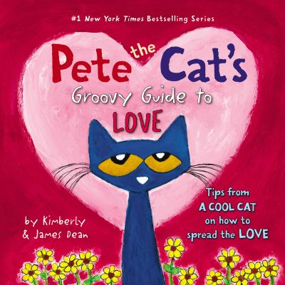 Pete the cat's groovy guide to love /