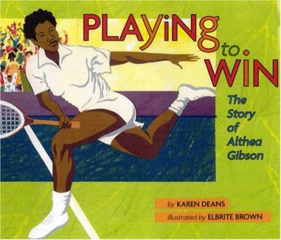 Playing to win : the story of Althea Gibson /