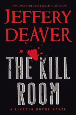 The Kill Room : A Lincoln Rhyme Novel /