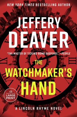 The watchmaker's hand : [large type] a Lincoln Rhyme novel /