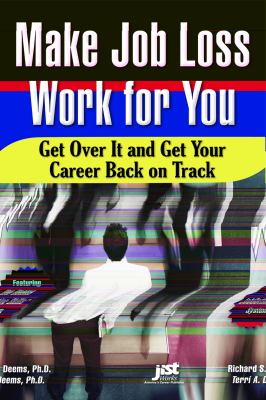 Make job loss work for you : get over it and get your career back on track /