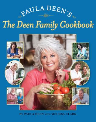 Paula Deen's : the Paula Deen family cookbook /