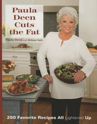 Paula Deen cuts the fat : 250 favorite recipes all lightened up /