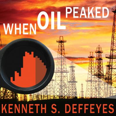 When oil peaked [compact disc, unabridged] /