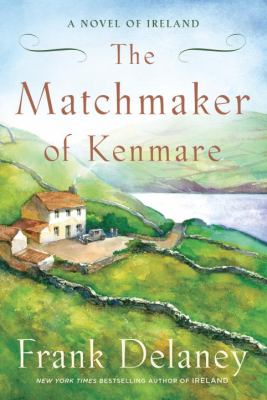 The matchmaker of Kenmare : a novel of Ireland /